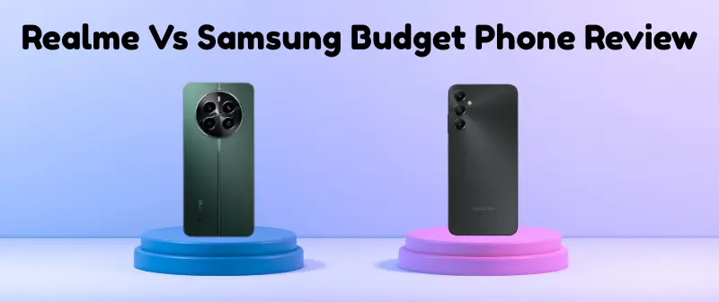 Realme Vs Samsung Budget Phone Review