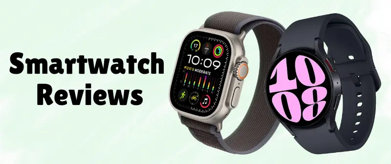 Smartwatch Reviews